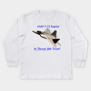 USAF F-22 Raptor In Thrust We trust 1 Kids Long Sleeve T-Shirt